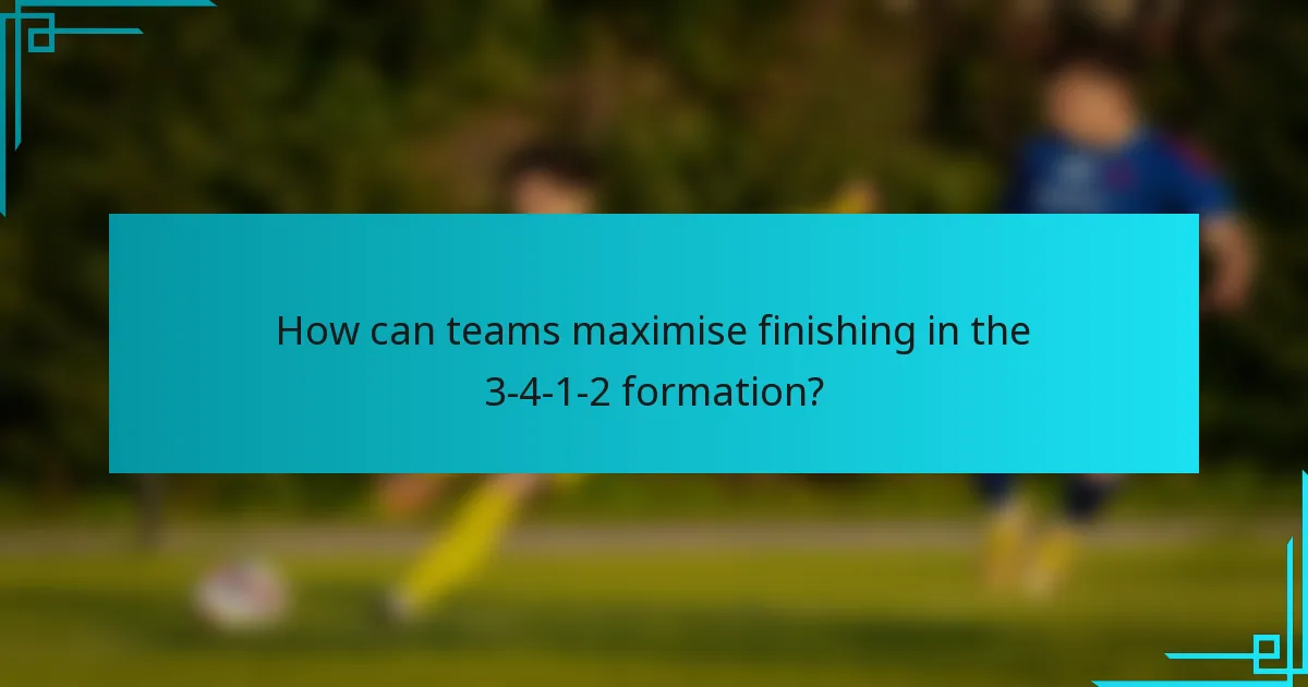 How can teams maximise finishing in the 3-4-1-2 formation?