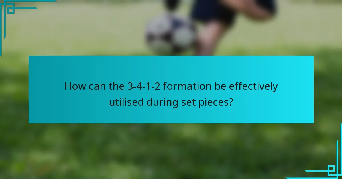 How can the 3-4-1-2 formation be effectively utilised during set pieces?