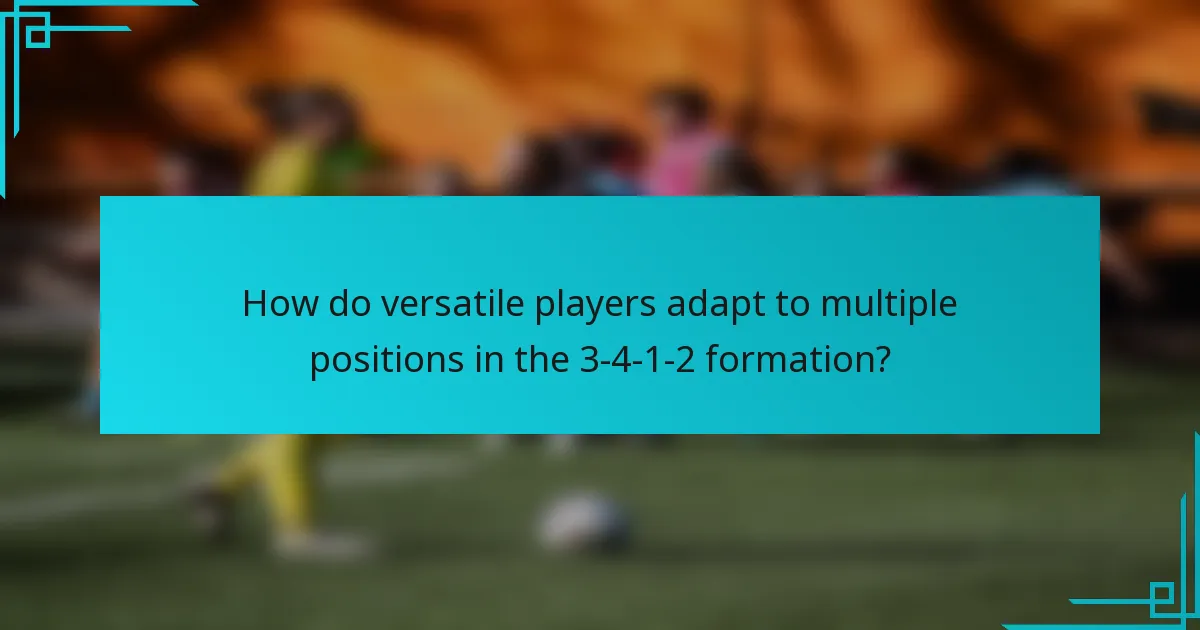 How do versatile players adapt to multiple positions in the 3-4-1-2 formation?