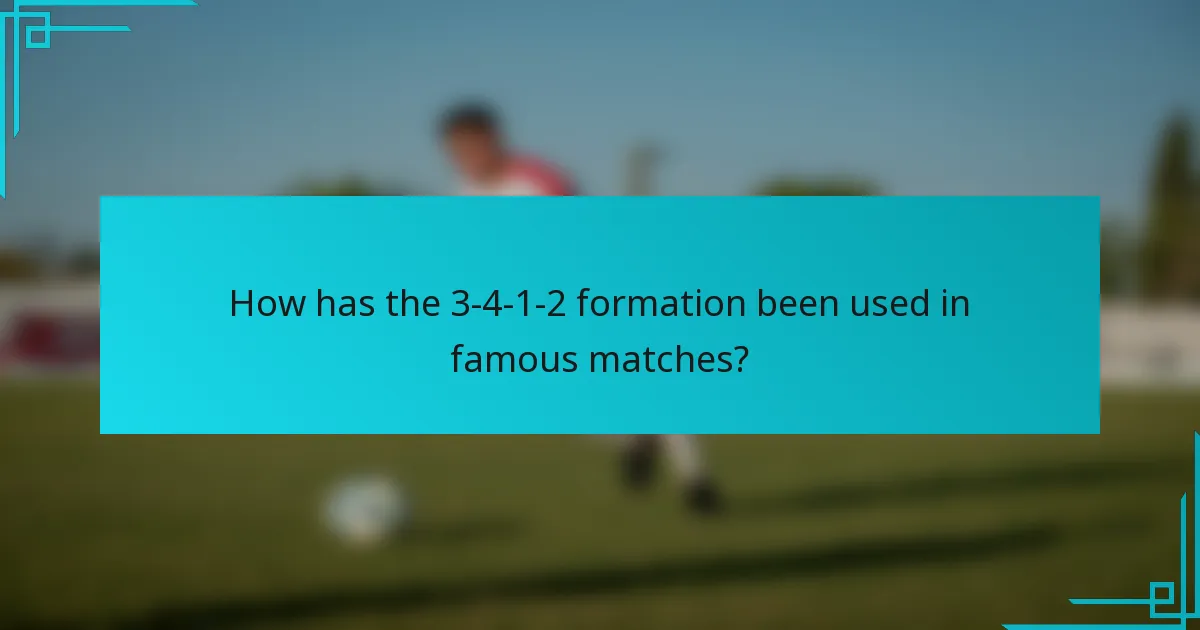 How has the 3-4-1-2 formation been used in famous matches?