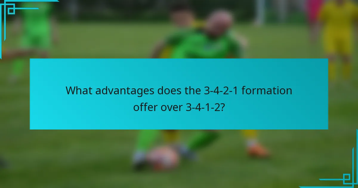 What advantages does the 3-4-2-1 formation offer over 3-4-1-2?