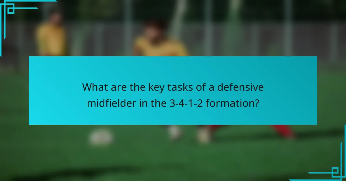 What are the key tasks of a defensive midfielder in the 3-4-1-2 formation?