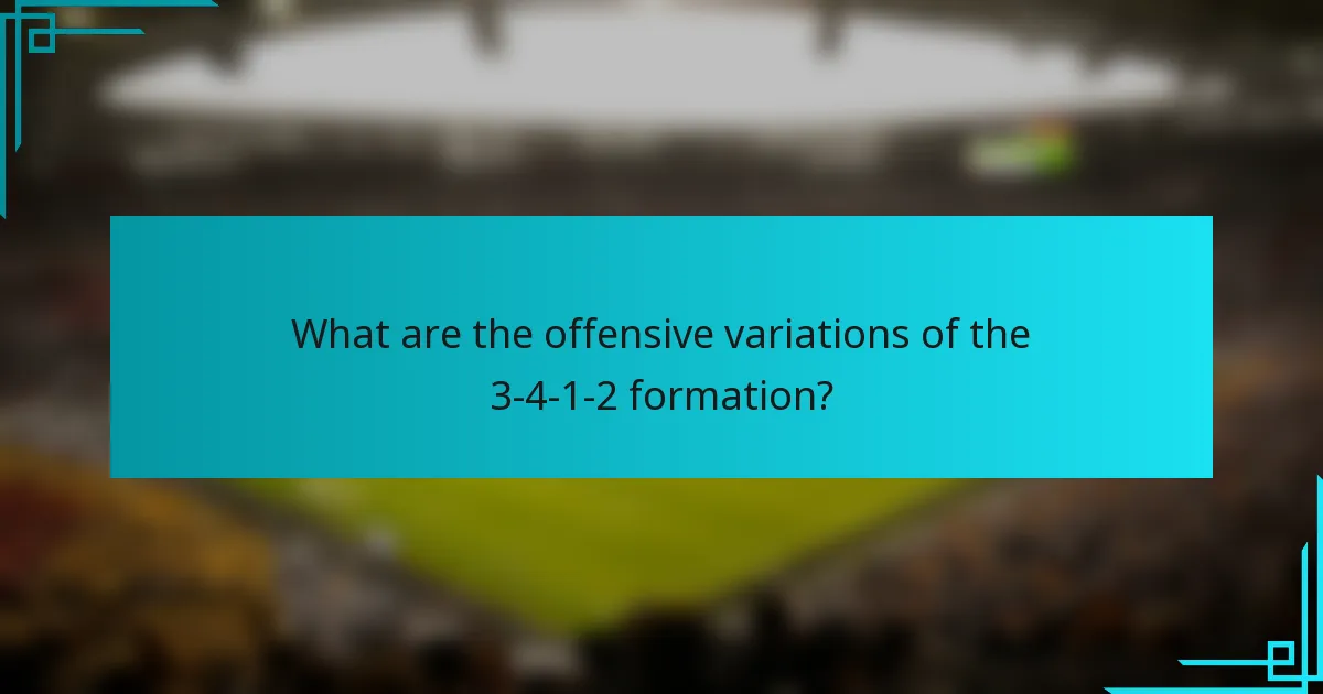 What are the offensive variations of the 3-4-1-2 formation?