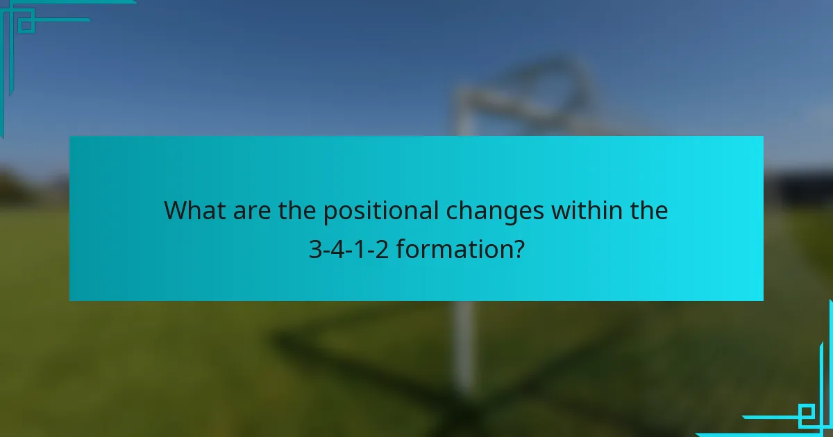 What are the positional changes within the 3-4-1-2 formation?