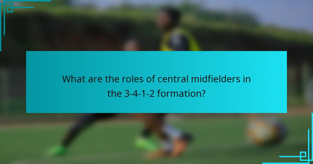 What are the roles of central midfielders in the 3-4-1-2 formation?