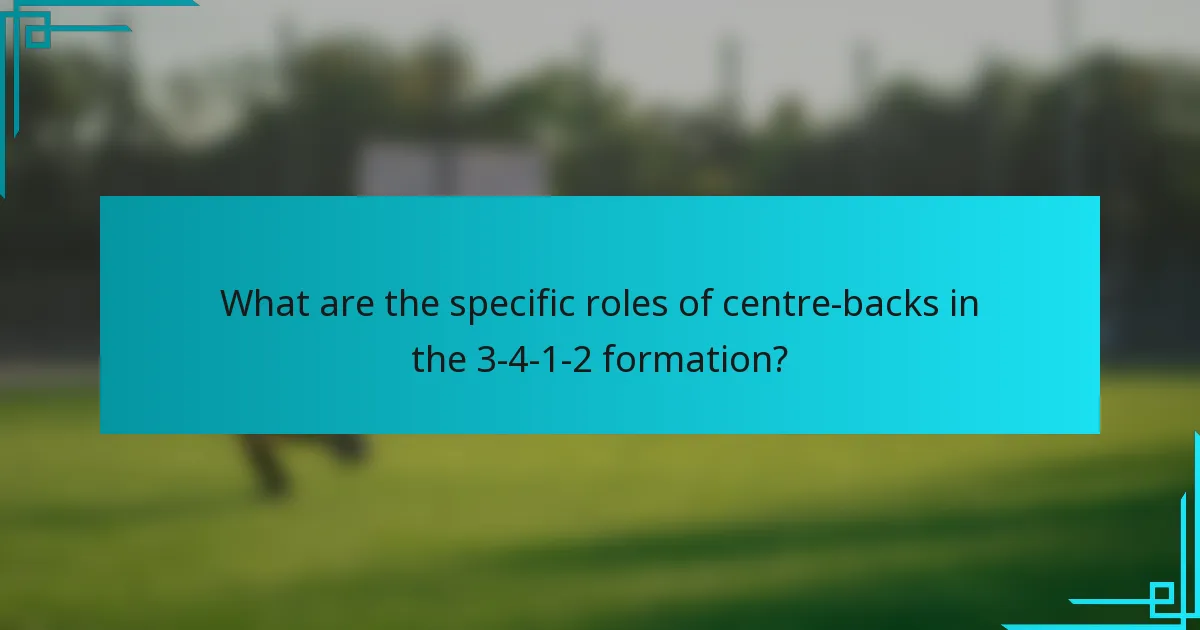 What are the specific roles of centre-backs in the 3-4-1-2 formation?