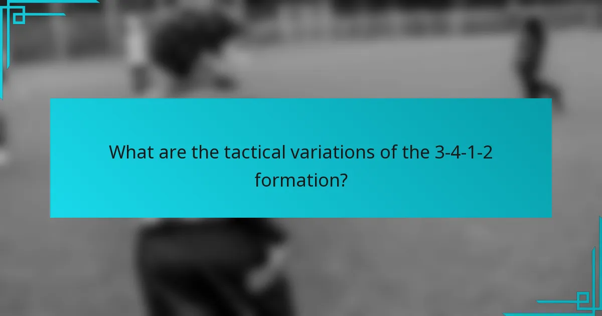 What are the tactical variations of the 3-4-1-2 formation?