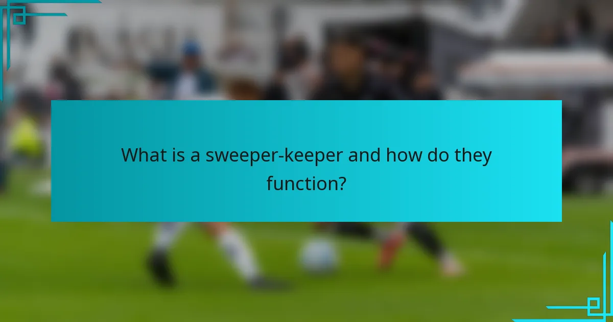 What is a sweeper-keeper and how do they function?