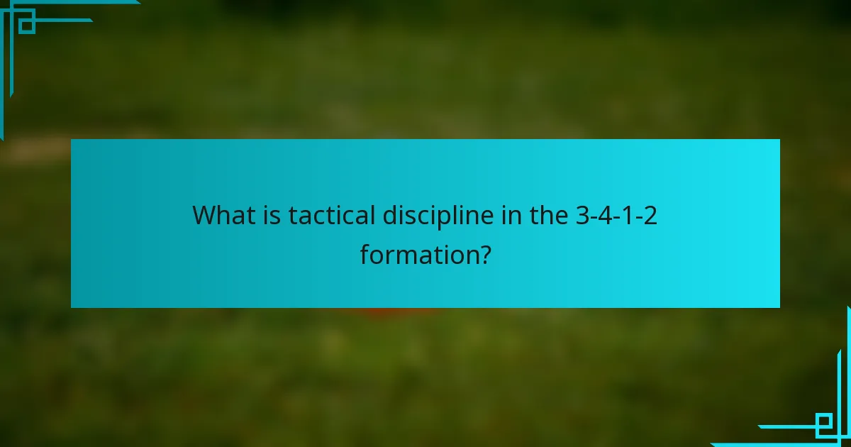 What is tactical discipline in the 3-4-1-2 formation?