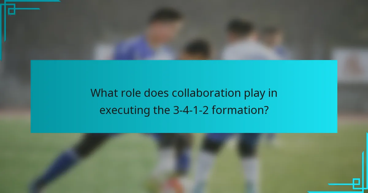 What role does collaboration play in executing the 3-4-1-2 formation?