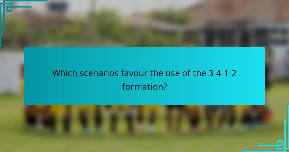 Which scenarios favour the use of the 3-4-1-2 formation?