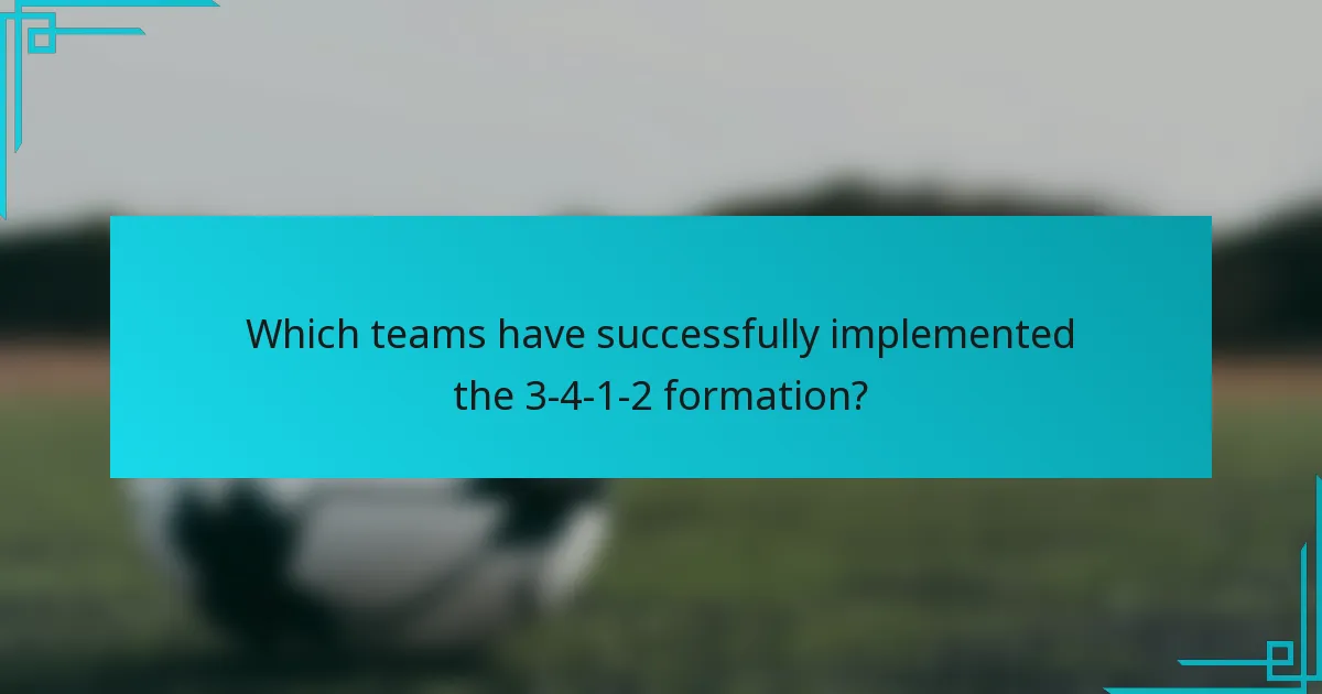 Which teams have successfully implemented the 3-4-1-2 formation?